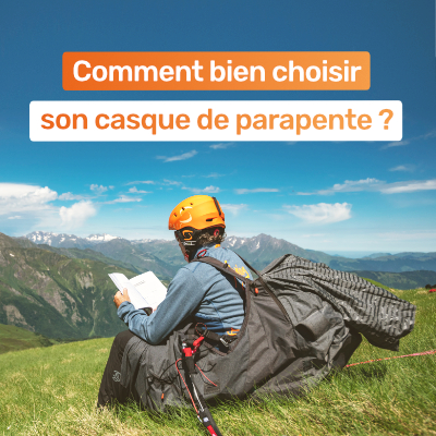 Comment choisir son casque de parapente ?
