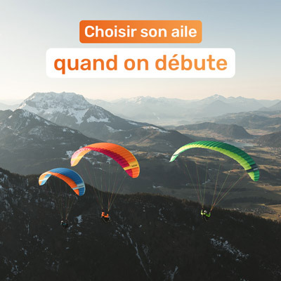 Choisir son aile quand on débute en parapente